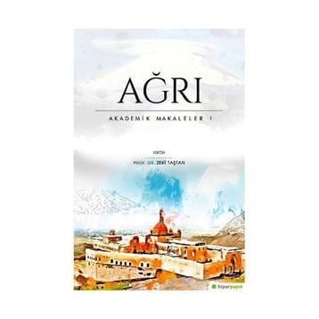 Ağrı - Akademik Makaleler 1 / Zeki Taştan / Hiperlink Yayınları