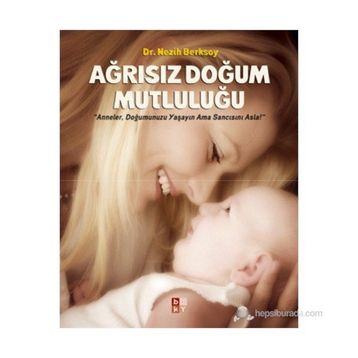 Ağrısız Doğum Mutluluğu - Nezih Berksoy