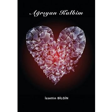 Ağrıyan Kalbim - İzzettin Bilgin