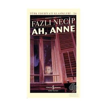 Ah, Anne Günümüz Türkçesiyle - Türk Edebiyatı Klasikleri