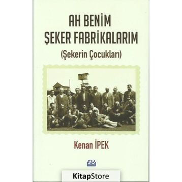 Ah Benim Şeker Fabrikalarım - Kenan İpek