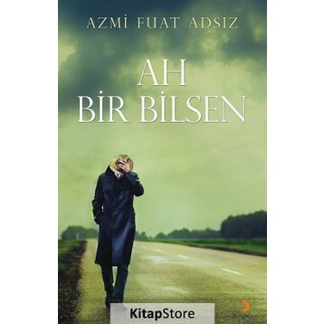 Ah Bir Bilsen - Azmi Fuat Adsız