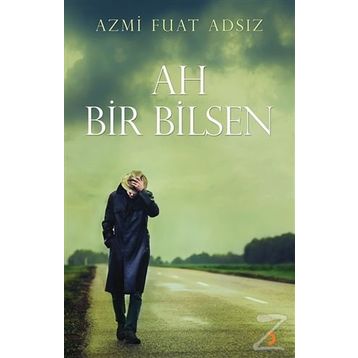 Ah Bir Bilsen - Azmi Fuat Adsız