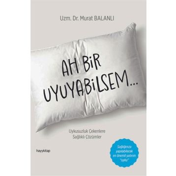 Ah Bir Uyuyabilsem Dr. Murat Balanlı