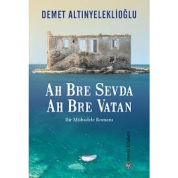 Ah Bre Sevda Ah Bre Vatan - Demet Altınyeleklioğlu