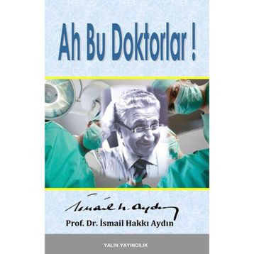 Ah Bu Doktorlar! - İsmail Hakkı Aydın
