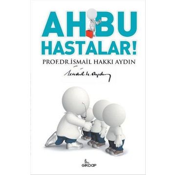 Ah Bu Hastalar - İsmail Hakkı Aydın