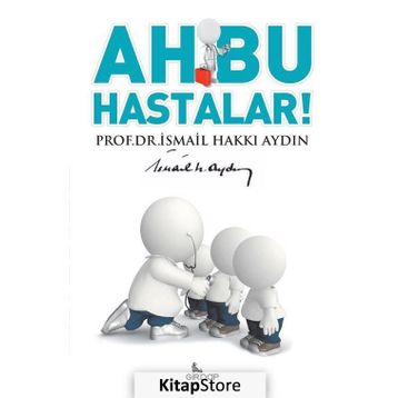 Ah Bu Hastalar - İsmail Hakkı Aydın