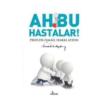 Ah Bu Hastalar - İsmail Hakkı Aydın