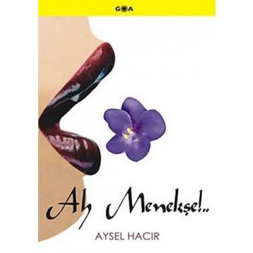 AH MENEKŞE!.. - AYSEL HACIR