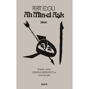 Ah Min-el Aşk - Şiirler - Ferit Edgü