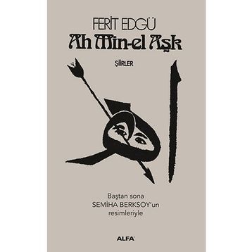 Ah Min-el Aşk - Şiirler - Ferit Edgü