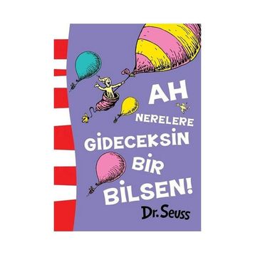 Ah Nerelere Gideceksin Bir Bilsen! - Dr. Seuss