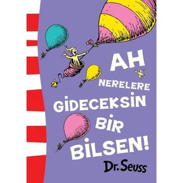 Ah Nerelere Gideceksin Bir Bilsen! - Dr. Seuss