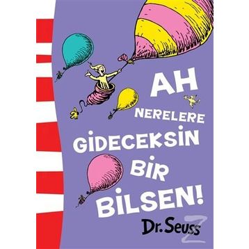 Ah Nerelere Gideceksin Bir Bilsen! - Dr. Seuss