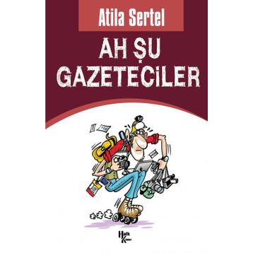 Ah Şu Gazeteciler - Atila Sertel