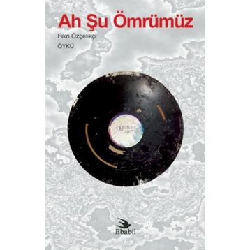 Ah Şu Ömrümüz - Fikri Özçelikçi
