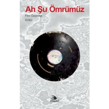 Ah Şu Ömrümüz - Fikri Özçelikçi