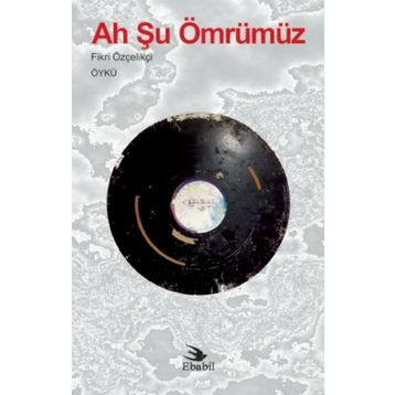 Ah Şu Ömrümüz - Fikri Özçelikçi