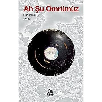 Ah Şu Ömrümüz - Fikri Özçelikçi
