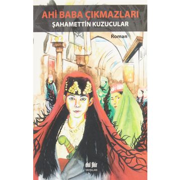 Ahi Baba Çıkmazları - Şahamettin Kuzucular