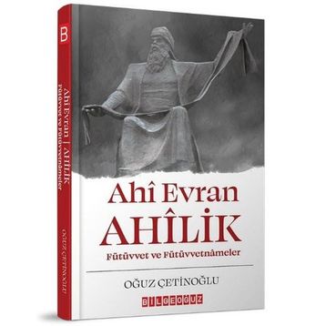 Ahi Evran Ahilik - Oğuz Çetinoğlu