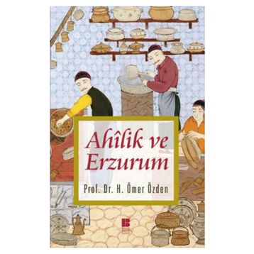 Ahilik ve Erzurum - H. Ömer Özden
