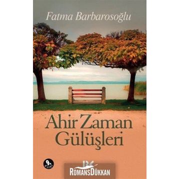 AHIR ZAMAN GÜLÜŞLERİ - FATMA BARBAROSOĞLU