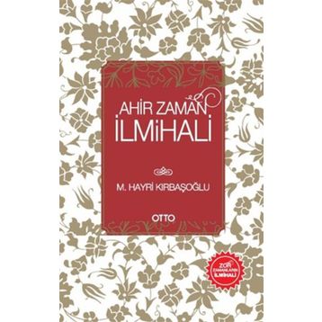 AHIR ZAMAN İLMİHALİ - M. HAYRI KIRBAŞOĞLU