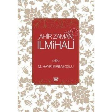 AHIR ZAMAN İLMİHALİ - M. HAYRI KIRBAŞOĞLU