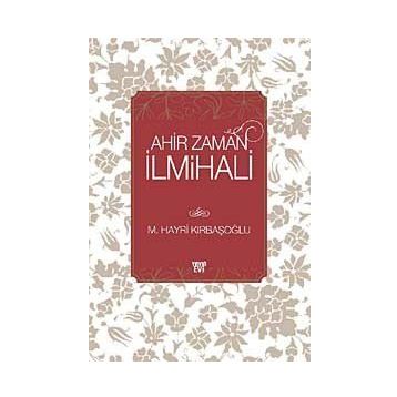 AHIR ZAMAN İLMİHALİ - M. HAYRI KIRBAŞOĞLU