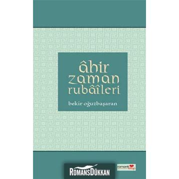 Ahır Zaman Rubaileri - Bekir Oğuzbaşaran