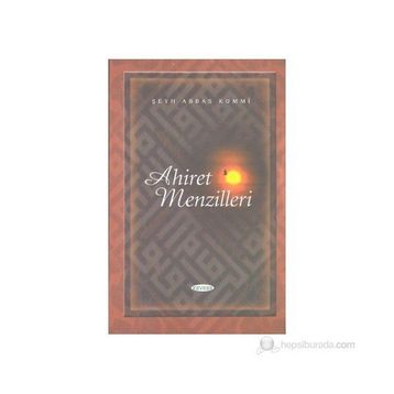 AHIRET MENZILLERI - ŞEYH ABBAS KUMMI