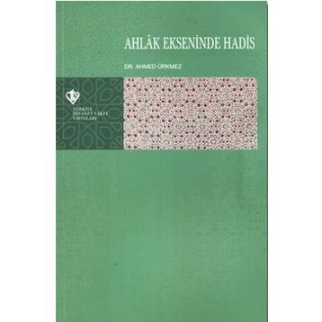Ahlak Ekseninde Hadis - Ahmed Ürkmez