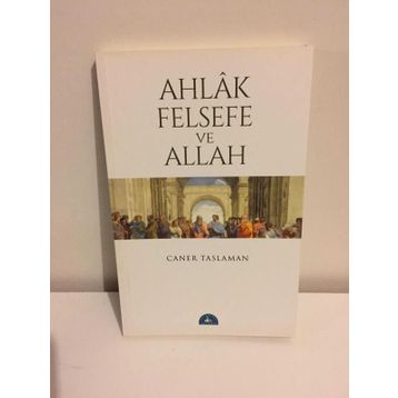 Ahlak Felsefe ve Allah - Caner Taslaman