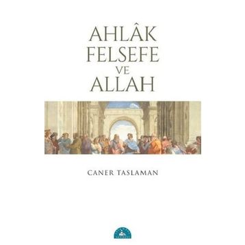 Ahlak Felsefe ve Allah - Caner Taslaman