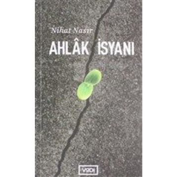 Ahlak İsyanı - Nihat Nasır