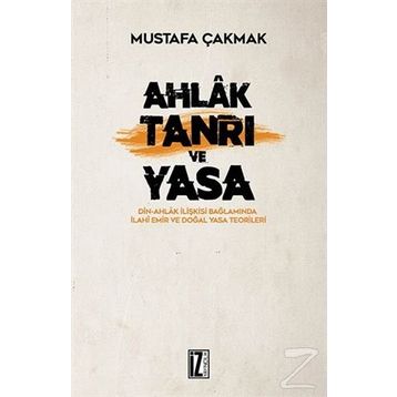 Ahlak Tanrı ve Yasa - Mustafa Çakmak