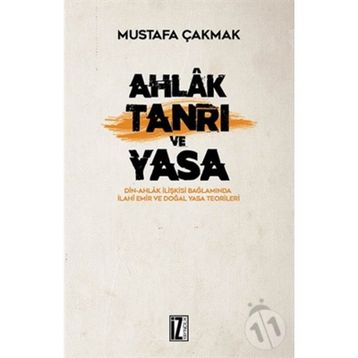 Ahlak Tanrı ve Yasa - Mustafa Çakmak