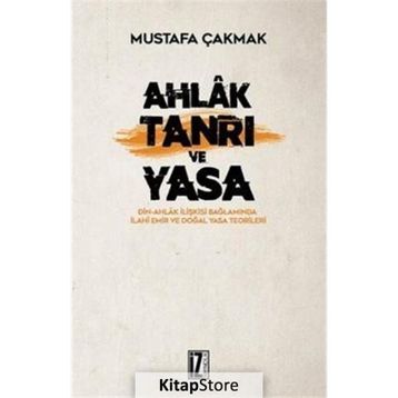 Ahlak Tanrı ve Yasa - Mustafa Çakmak