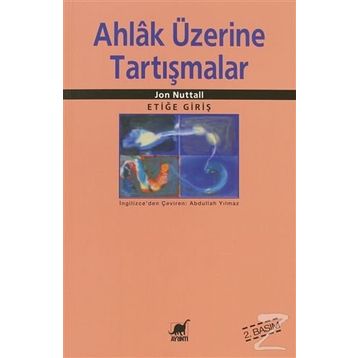 AHLAK ÜZERİNE TARTIŞMALAR - JON NUTTALL