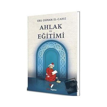 Ahlak ve Eğitimi / Ebu Osman El-cahız