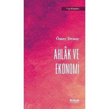 Ahlak ve Ekonomi - Ömer Demir