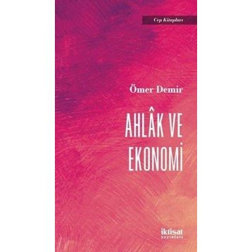 Ahlak ve Ekonomi - Ömer Demir
