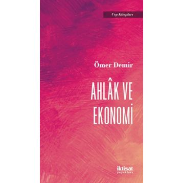 Ahlak ve Ekonomi - Ömer Demir
