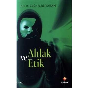 AHLAK VE ETIK - CAFER SADIK YARAN