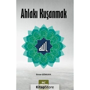 Ahlakı Kuşanmak - Enver Gökkaya