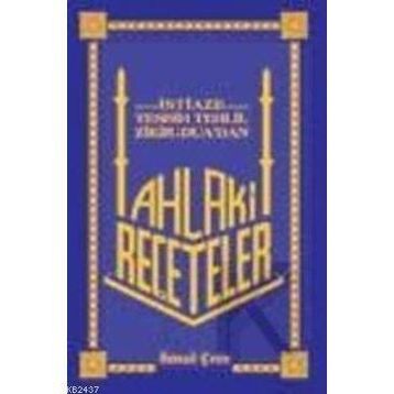 AHLAKI REÇETELER - İSMAİL ÇETİN