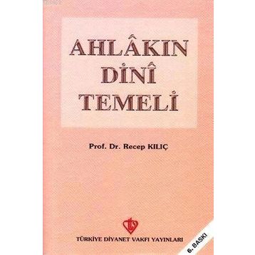 Ahlakın Dini Temeli - Recep Kılıç