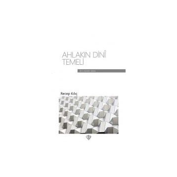 Ahlakın Dini Temeli - Recep Kılıç